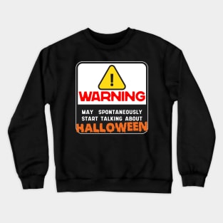 Warning May Spontaneously Start Talking About Halloween Crewneck Sweatshirt